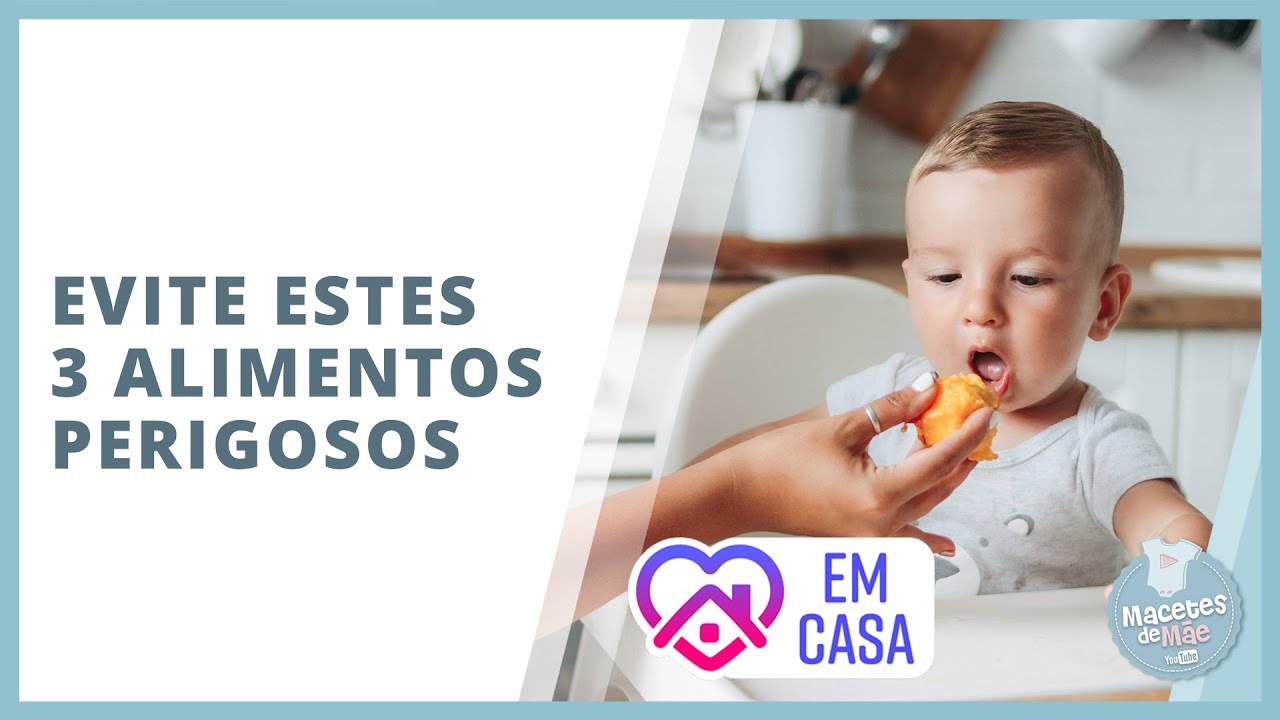 OS TR&Ecirc;S ALIMENTOS MAIS PERIGOSOS PARA BEB&Ecirc;S E CRIAN&Ccedil;AS | #FiqueEmCasa e Cuide-se #Comigo
