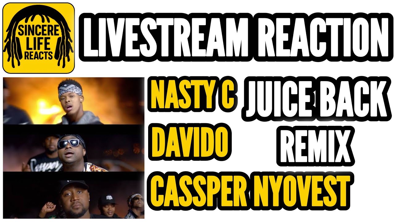 NASTY C x DAVIDO x CASSPER NYOVEST - JUICE BACK REMIX (LIVESTREAM REACTION)