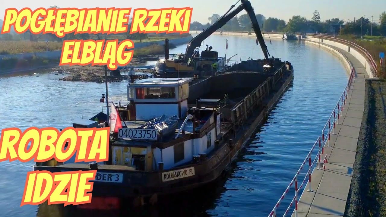 POGŁĘBIANIE RZEKI ELBLĄG - ŚWIĄTEK , PIĄTEK ROBOTA IDZIE