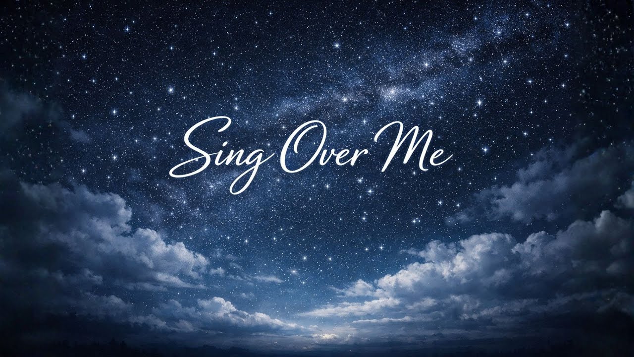 Sing Over Me | Peaceful Christian Worship Song for Comfort