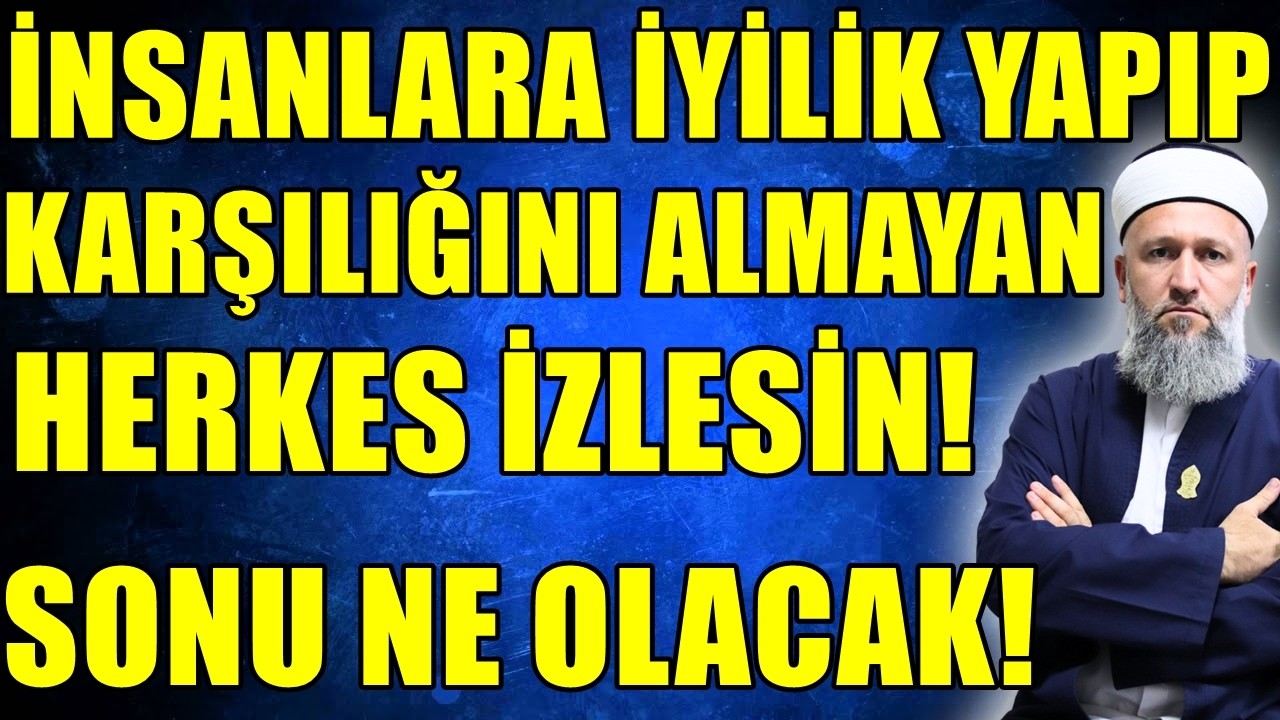 İYİLİK EDEN AHMAK MI OLUYOR! İNSANLARA İYİLİK EDENLER İZLESİN! Hüseyin ÇEVİK