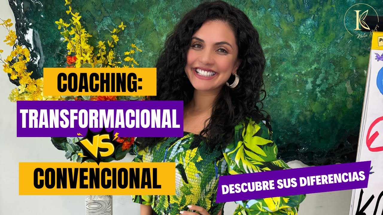 COACHING CONVENCIONAL VS COACHING TRANSFORMACIONAL | KAREN HOYOS