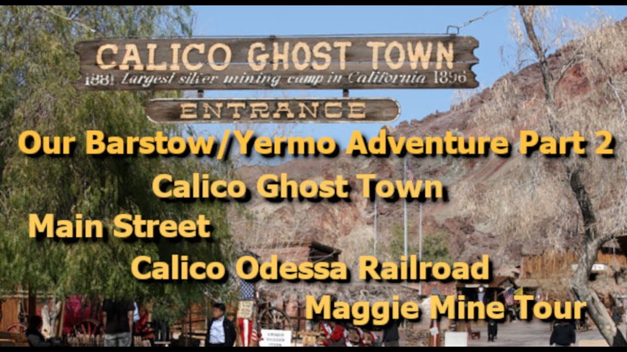 Calico Ghost Town Main Street, Train ride, and Mine tour highlights.