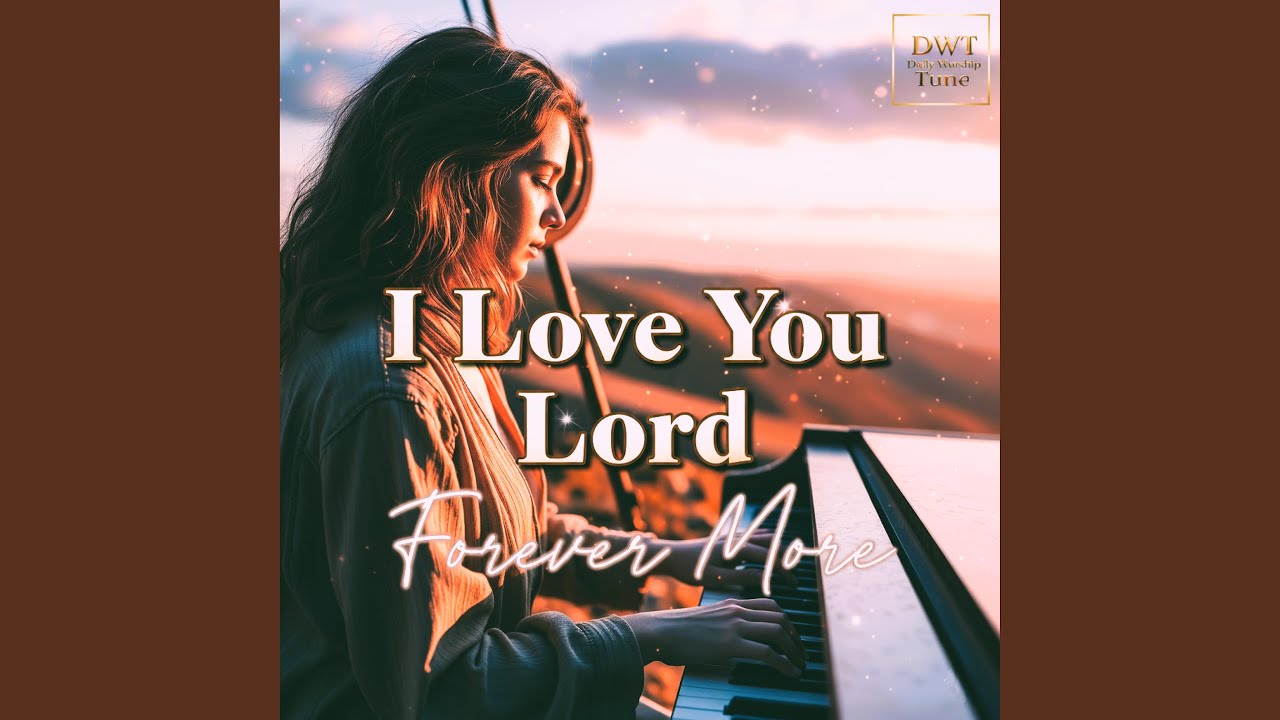 I Love You Lord, Forever More