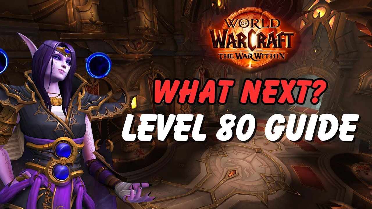 Level 80 in WoW: The War Within &ndash; Complete Endgame Content Guide and Tips