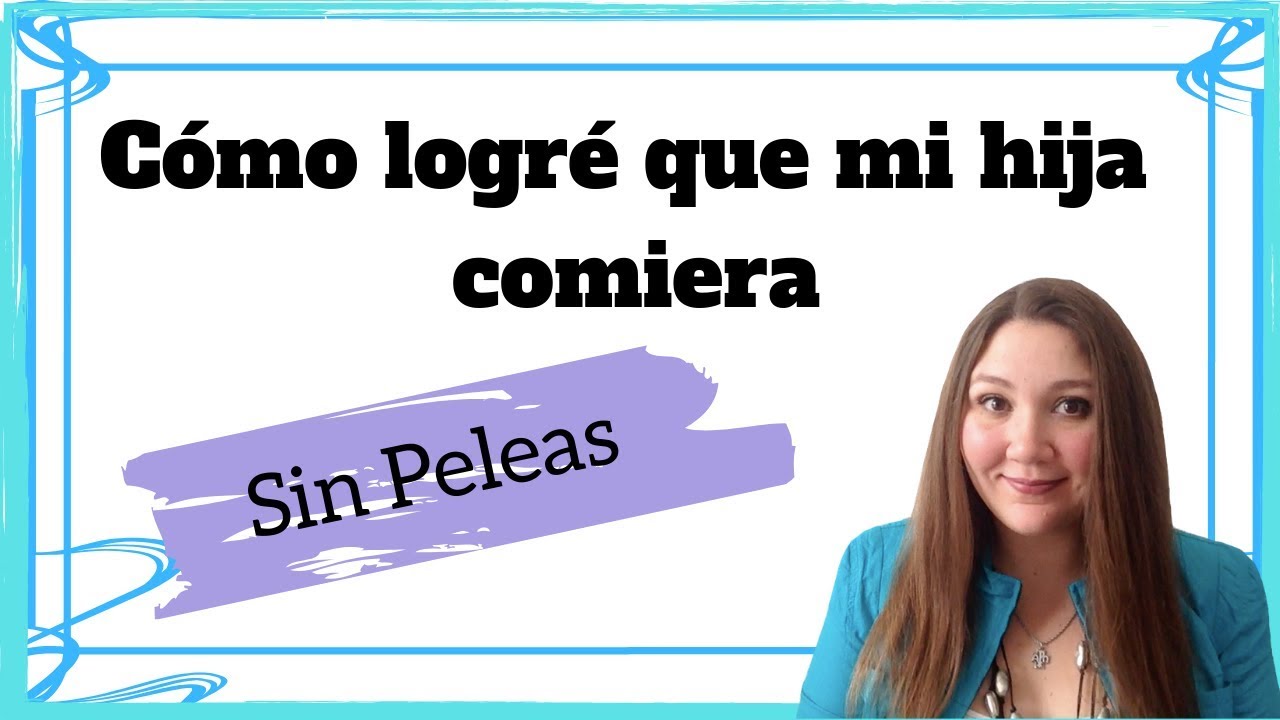 Mi hija NO COME | Cómo logré que mi hija coma