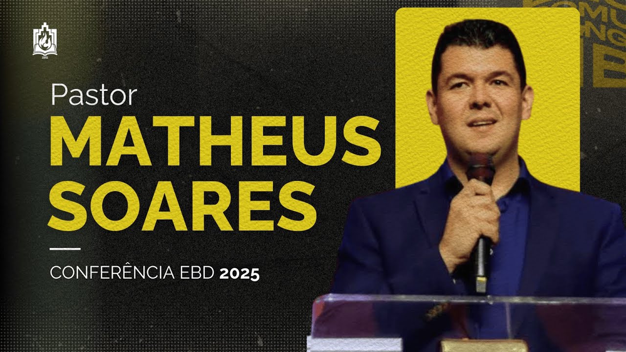 PASTOR MATHEUS SOARES | Conferência EBD 2025