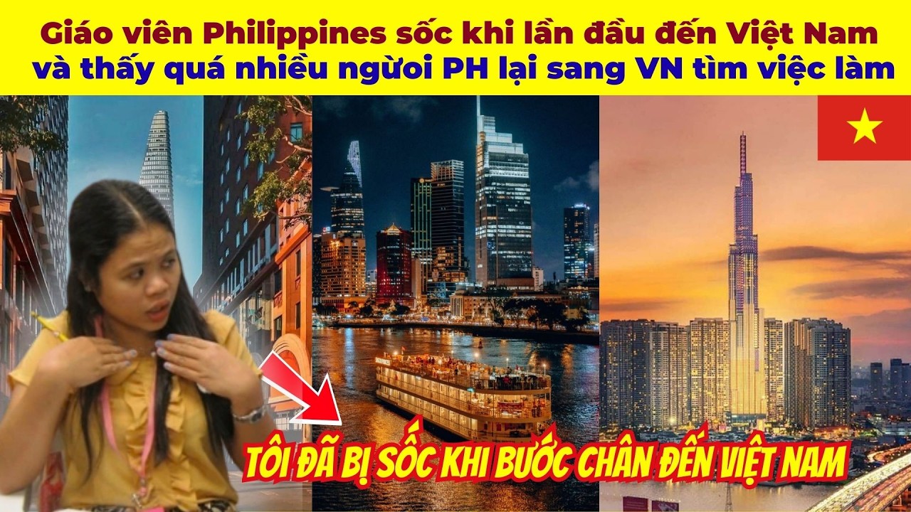 Giáo viên Philippines sốc khi lần đầu đến Việt Nam và thấy quá nhiều người PH sang VN tìm việc làm