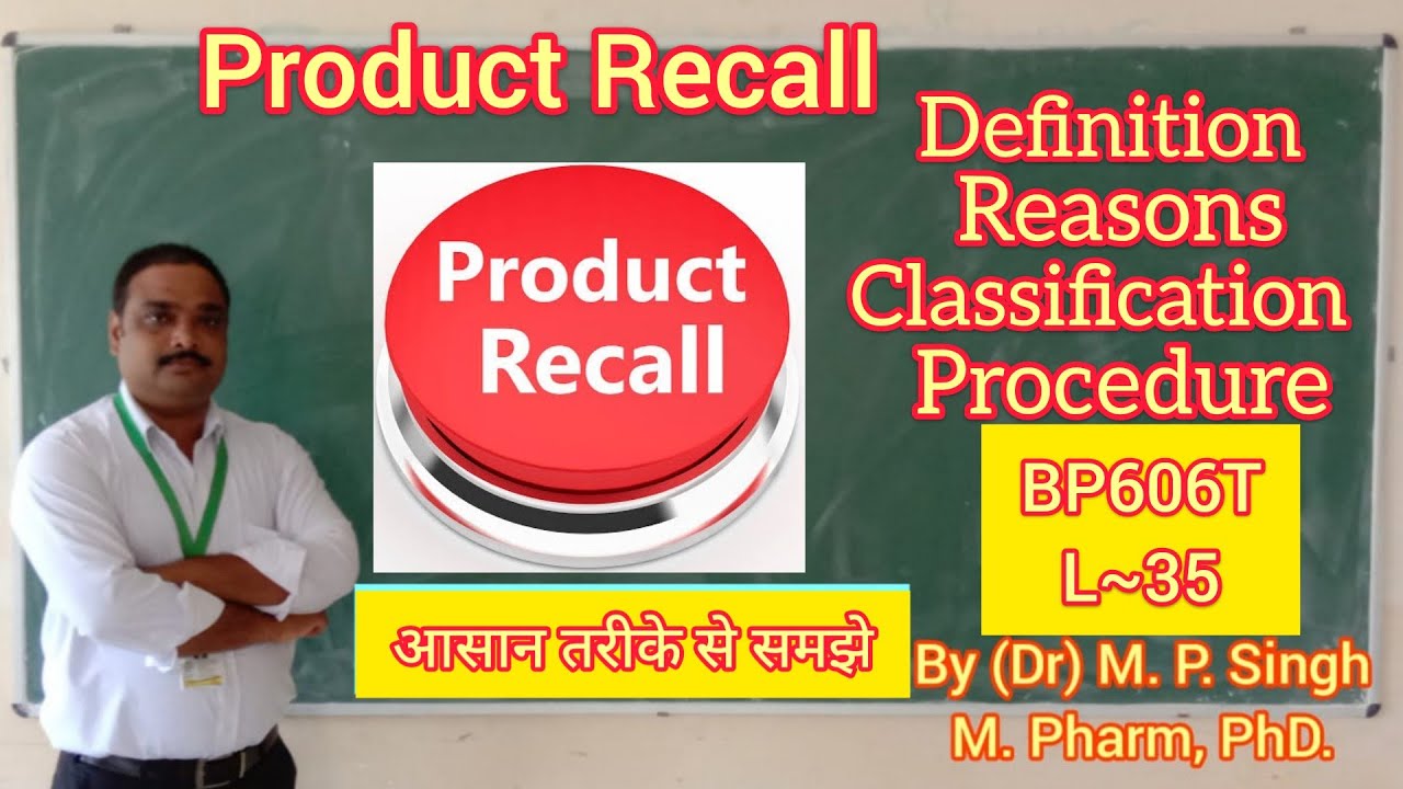 Product Recall | Definition, Reasons, Classification & Procedure | Quality Assurance | BP606T | L~35