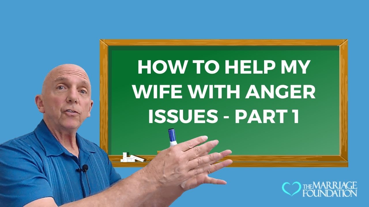 How to Help My Wife with Anger Issues - Part 1