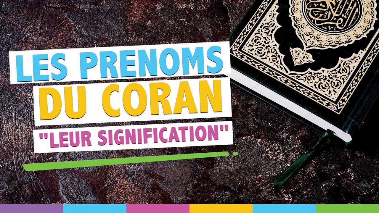 Les prénoms du CORAN et leur Signification.