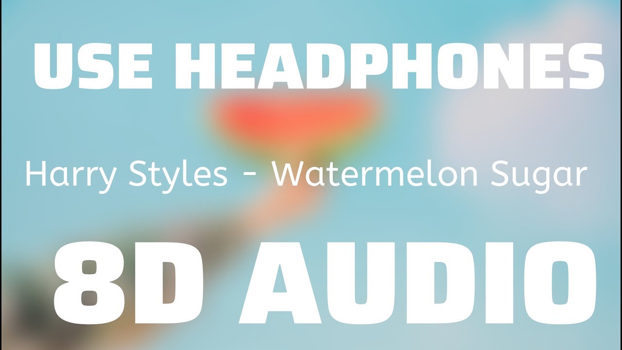 Harry Styles - Watermelon Sugar (8D USE HEADPHONES)🎧