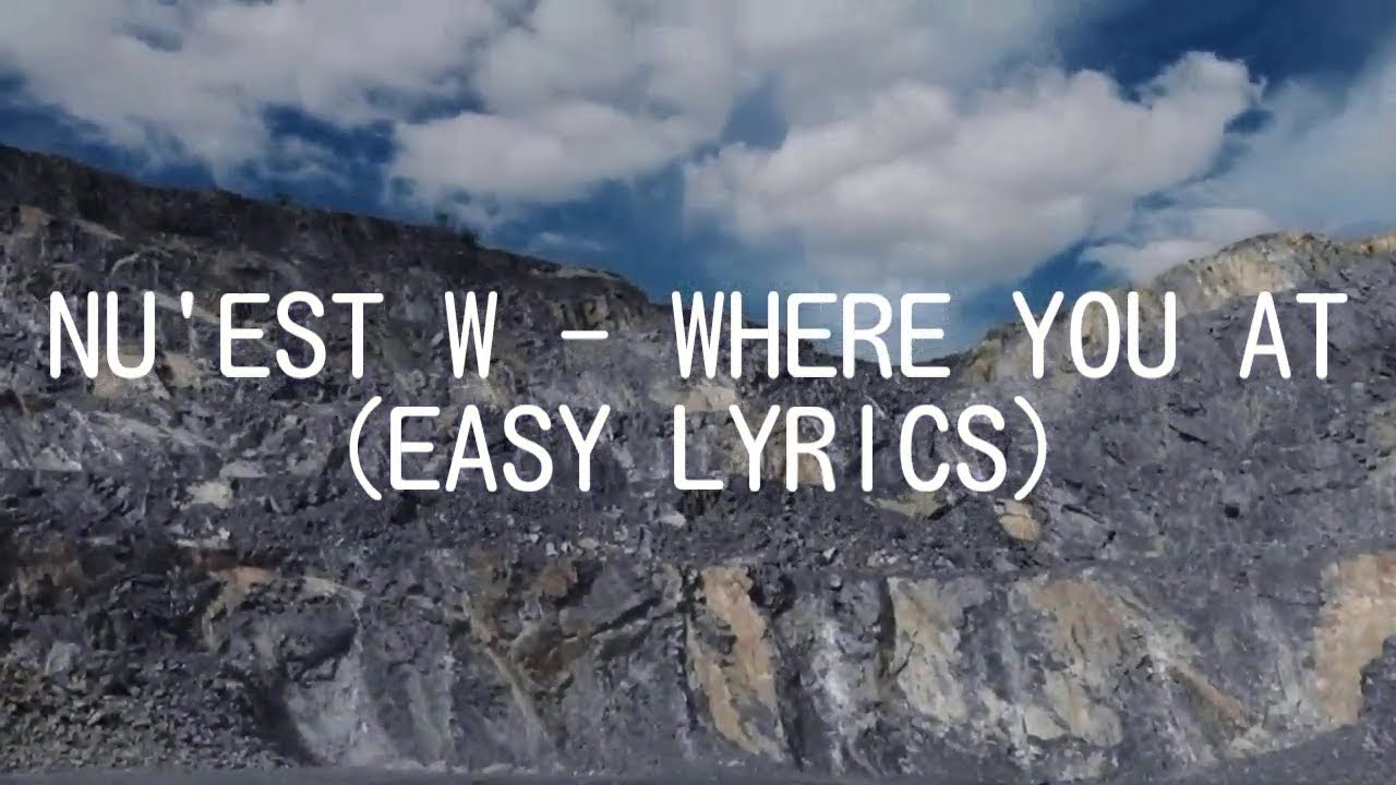 NU'EST W - WHERE YOU AT (EASY LYRICS)