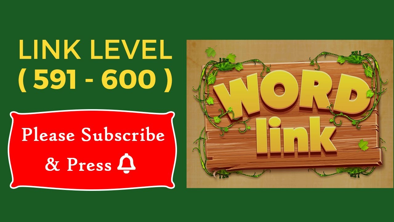 Word Link Level 591, 592, 593, 594, 595, 596, 597, 598, 599, 600