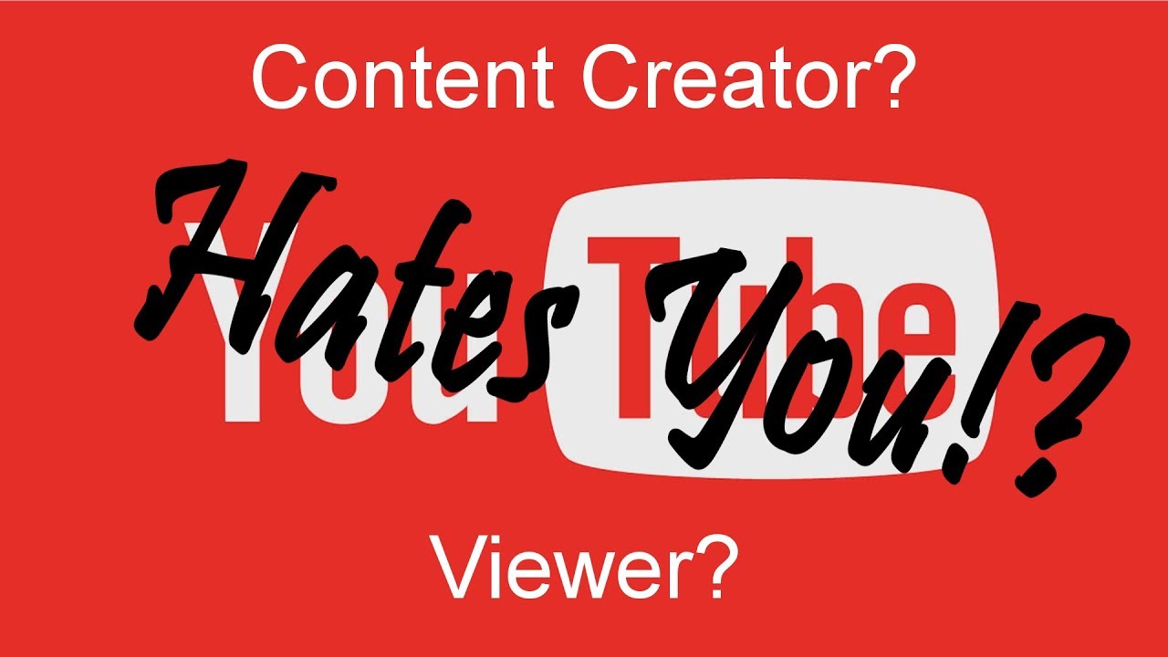 YouTube Hates You!?