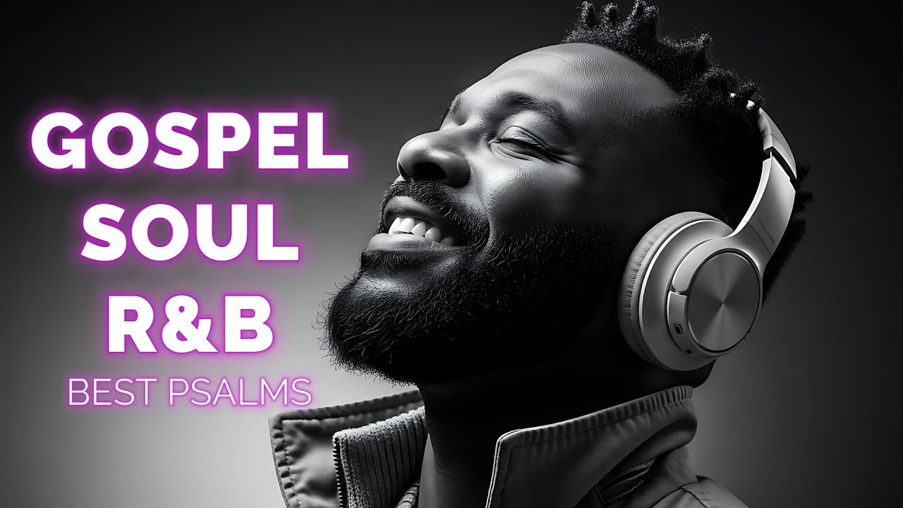 Soft R&B Psalms  Christian Worship and Gospel Music for Quiet Time