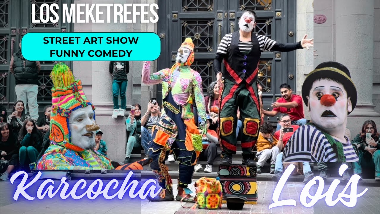 Karcocha & Lois 🇨🇱show Completo Santiago de Chile - Los Mejetrefes vuelven al Paseo Ahumada