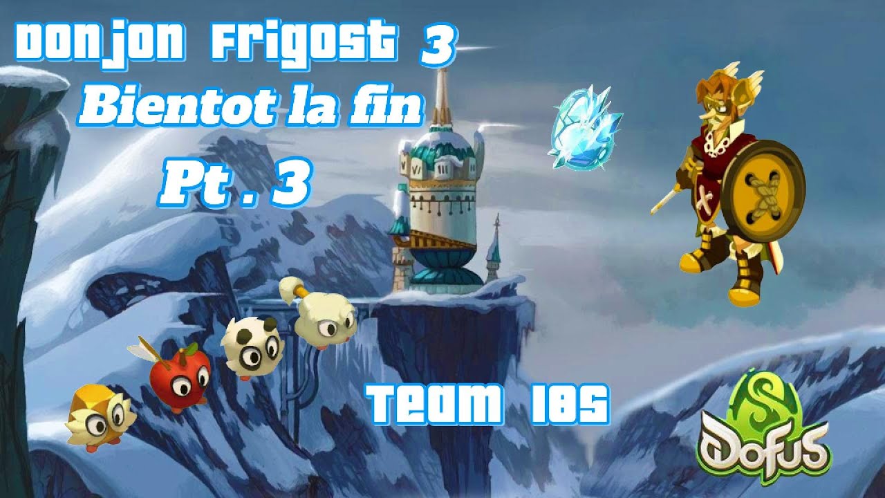 [DOFUS UNITY] Team de Zero Quetes DDG Donjon de Frigost 3 Pt.3 Le Klime...