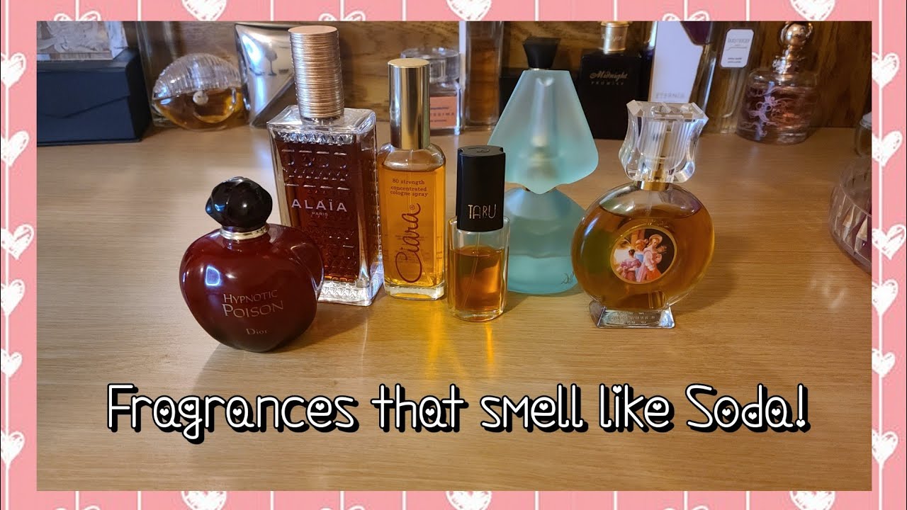 FRAGRANCES that smell like Soda