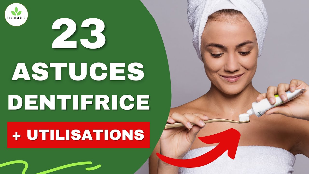 23 ASTUCES ET UTILISATIONS DU DENTIFRICE QUE VOUS IGNOREZ (INCROYABLE)