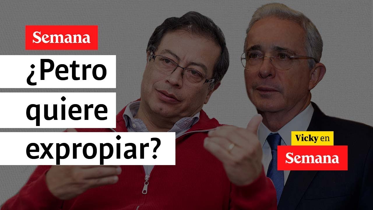 &ldquo;Es obvio&rdquo; que Gustavo Petro quiere expropiar, dice el expresidente &Aacute;lvaro Uribe | Semana Noticias