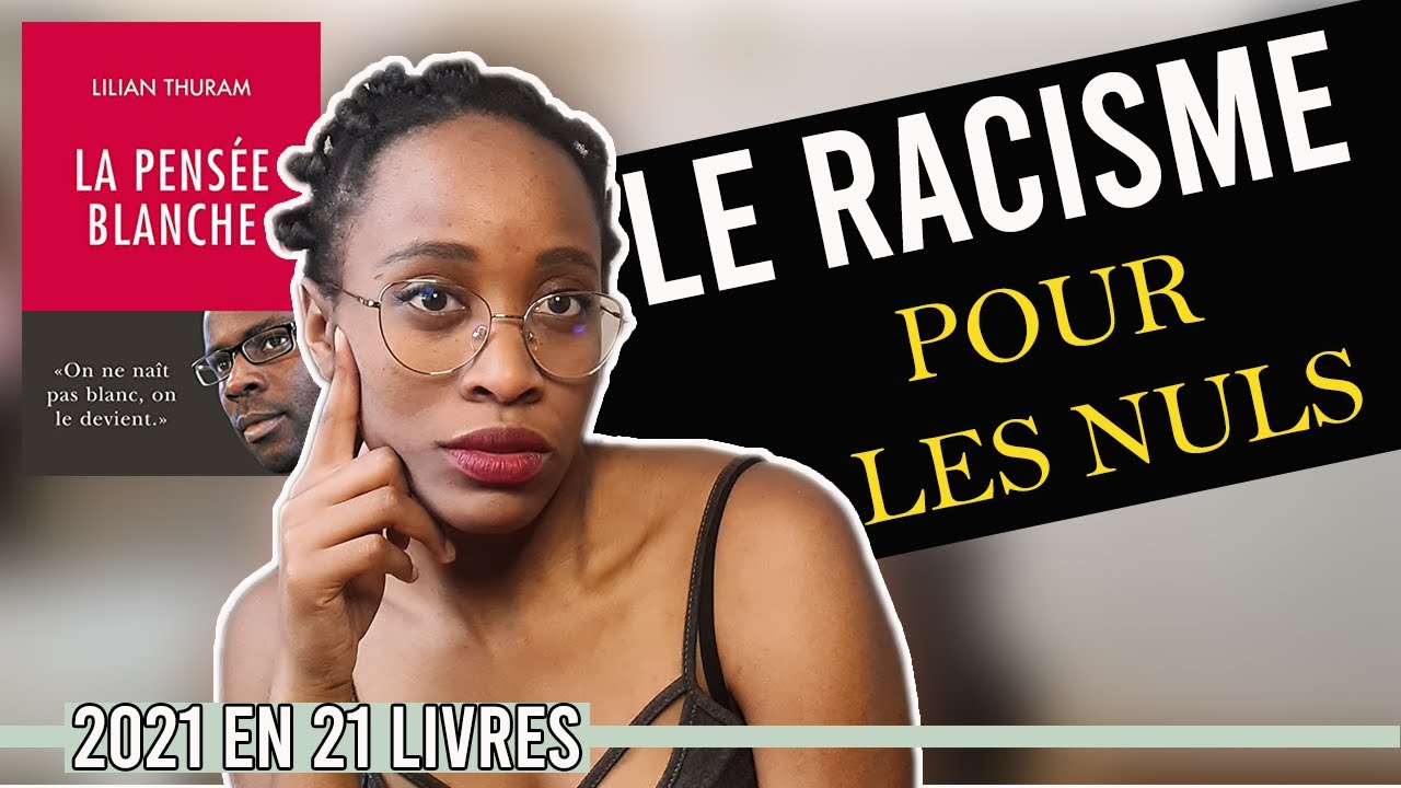 2021 en 21 livres - Comment ne pas &ecirc;tre raciste - La pens&eacute;e blanche