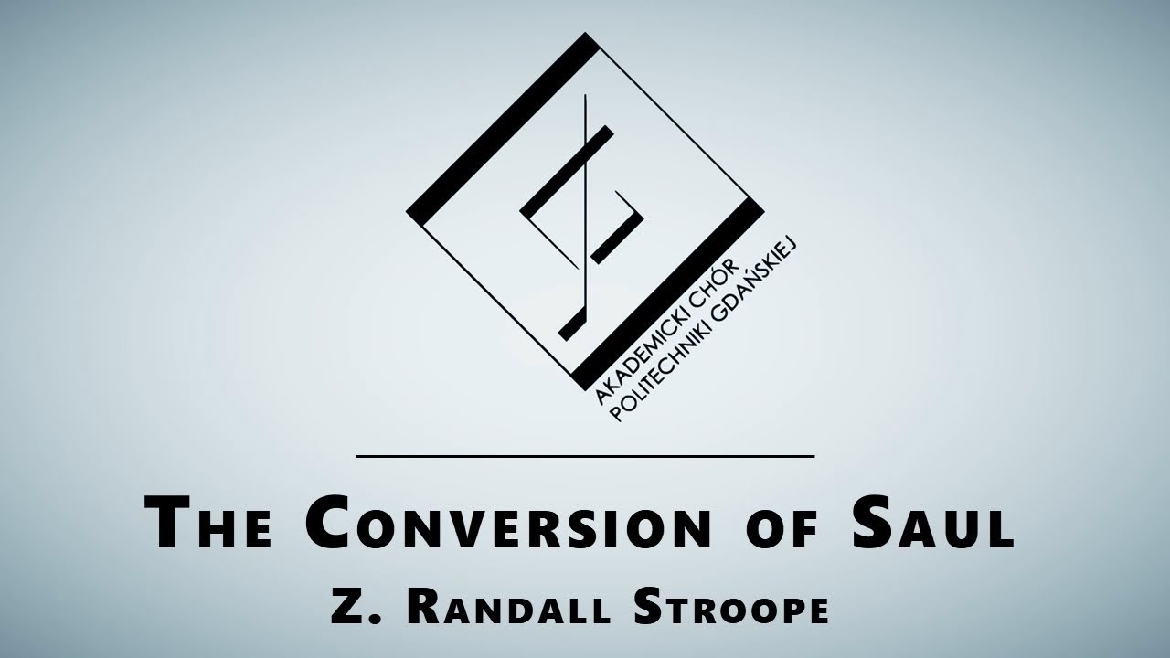 Zane Randall Stroope - The Conversion of Saul