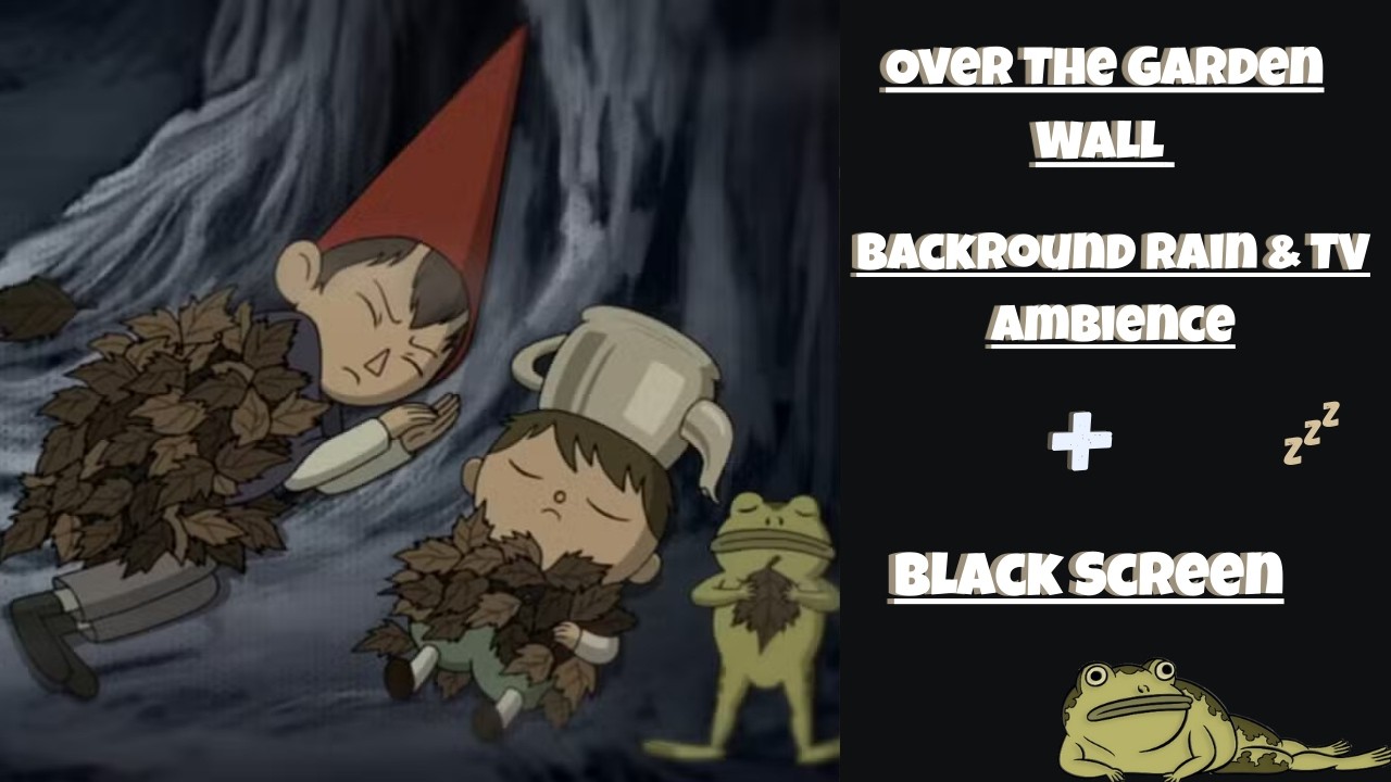 Over The Garden Wall Sleep Aid | Rain Ambience + Black Screen