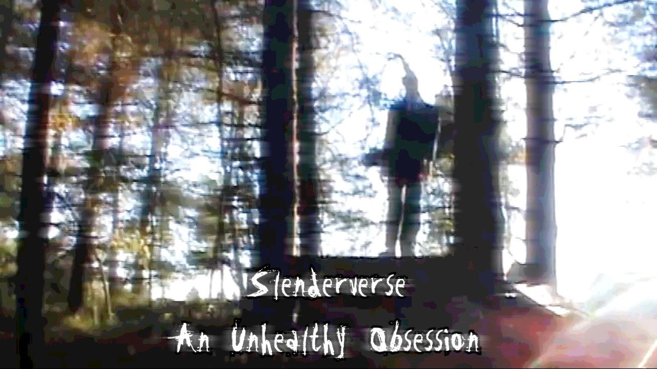 Slenderverse - An Unhealthy Obsession
