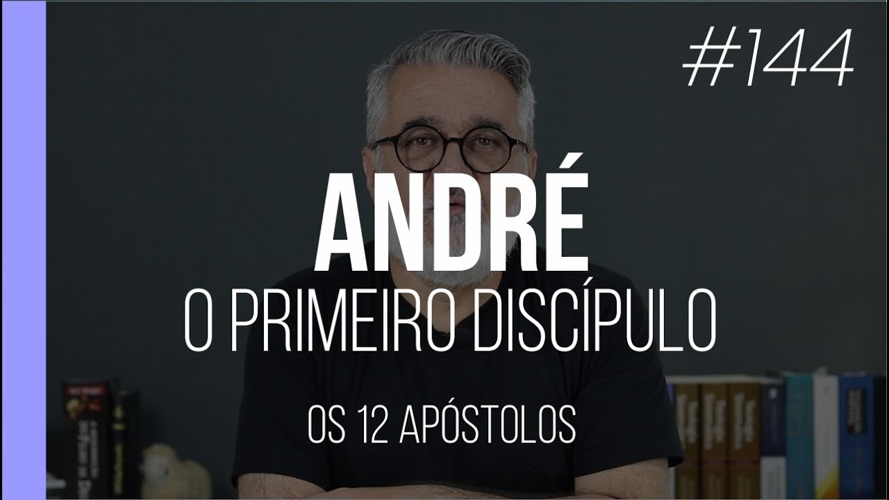 André: o primeiro discípulo - Os 12 apóstolos de Jesus - #144