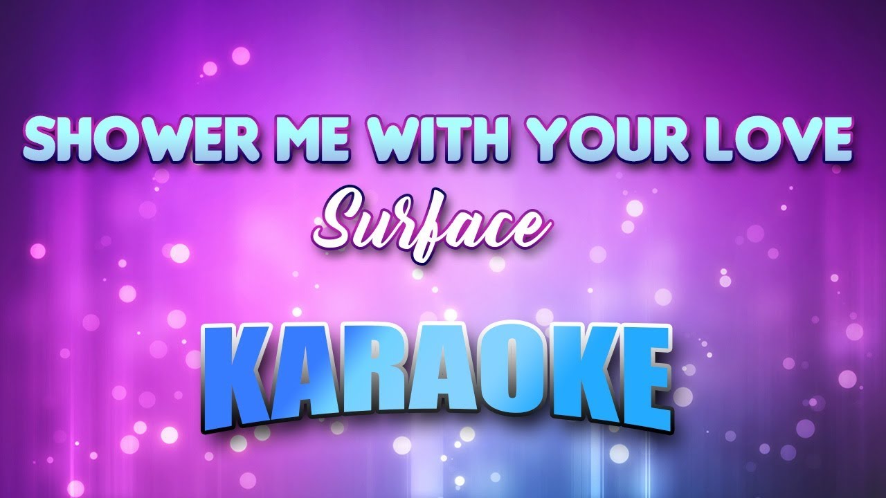 Surface - Shower Me With Your Love (Karaoke & Lyrics)