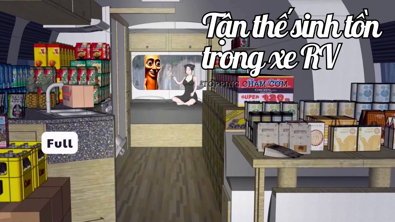 (Full) Tận thế sinh tồn trong xe RV | Topping Chấm Cơm