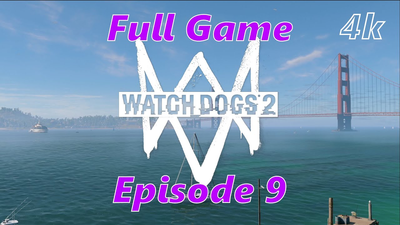 Watch Dogs 2 Full Game, walkthrough gameplay [4k 60 fps] Episode 9