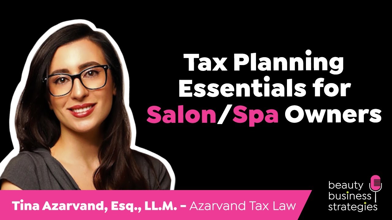 Tax Planning Essentials for Salon/Spa Owners with Tina Azarvand