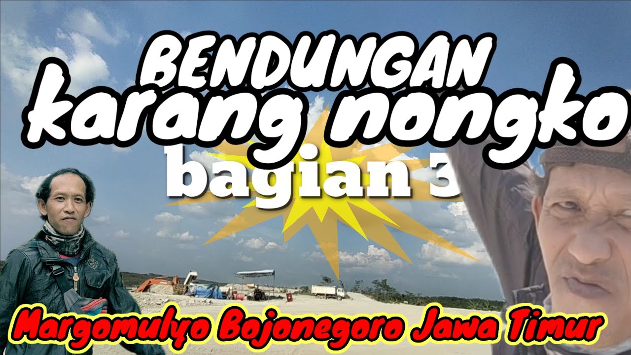 LOKASI BENDUNGAN KARANG NONGKO BAGIAN TIGA