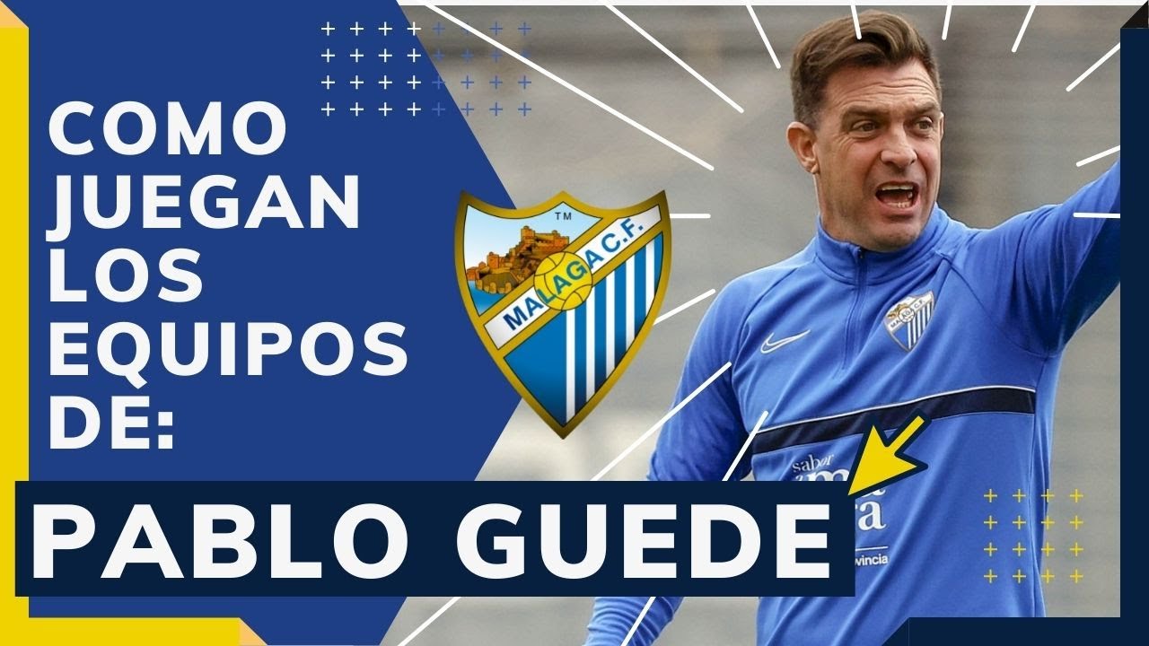 ► Pablo GUEDE como ENTRENADOR del MÁLAGA CF | Análisis Táctico