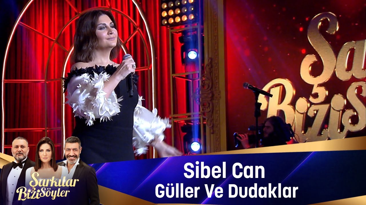 Sibel Can - GÜLLER VE DUDAKLAR