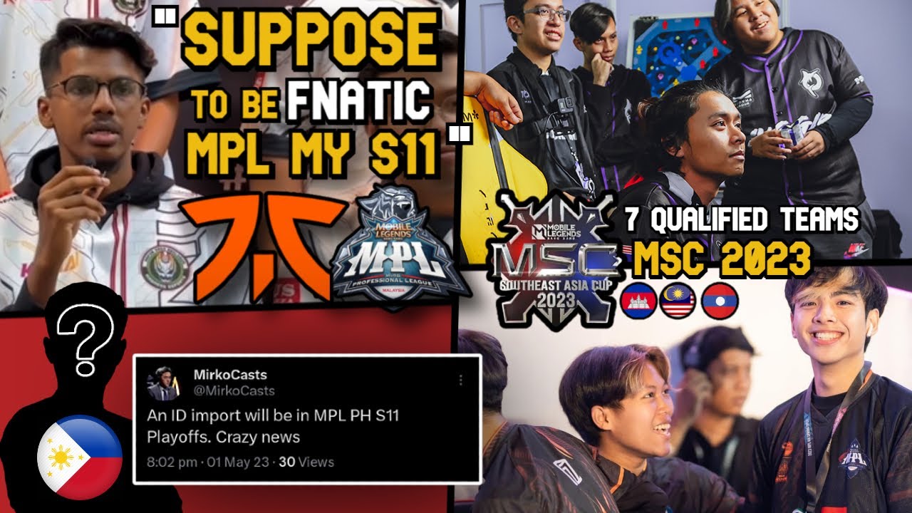 7 TEAMS THAT HAVE QUALIFIED TO MSC 2023 - INDO IMPORT IN MPL PH? - FNATIC IN MPL MY S11 GOT CANCEL!