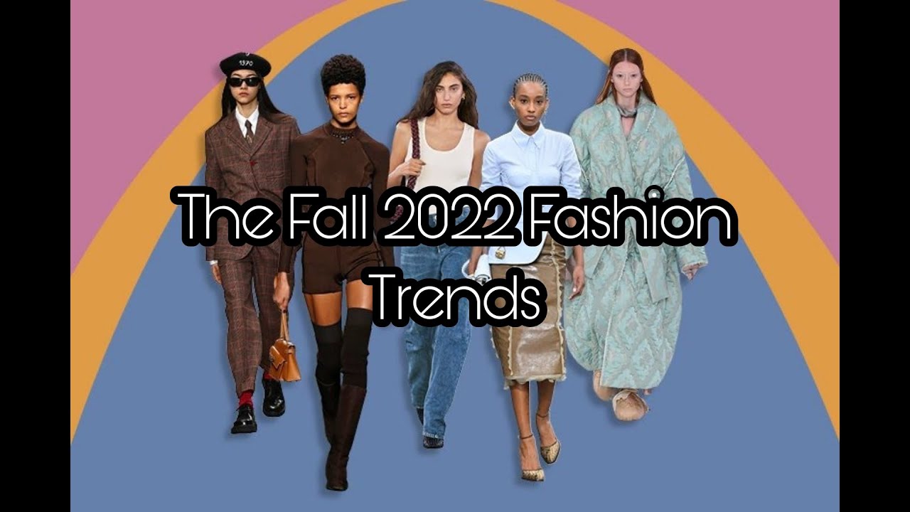 The Fall 2022 Fashion Trends You Need to Know About