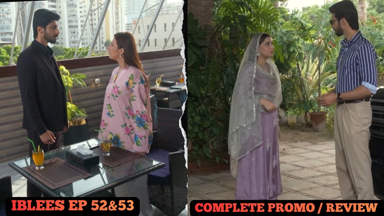 Iblees Episode 52 & 53 Teaser Promo & Review | Iblees Episode 52 Mega Promo & Review