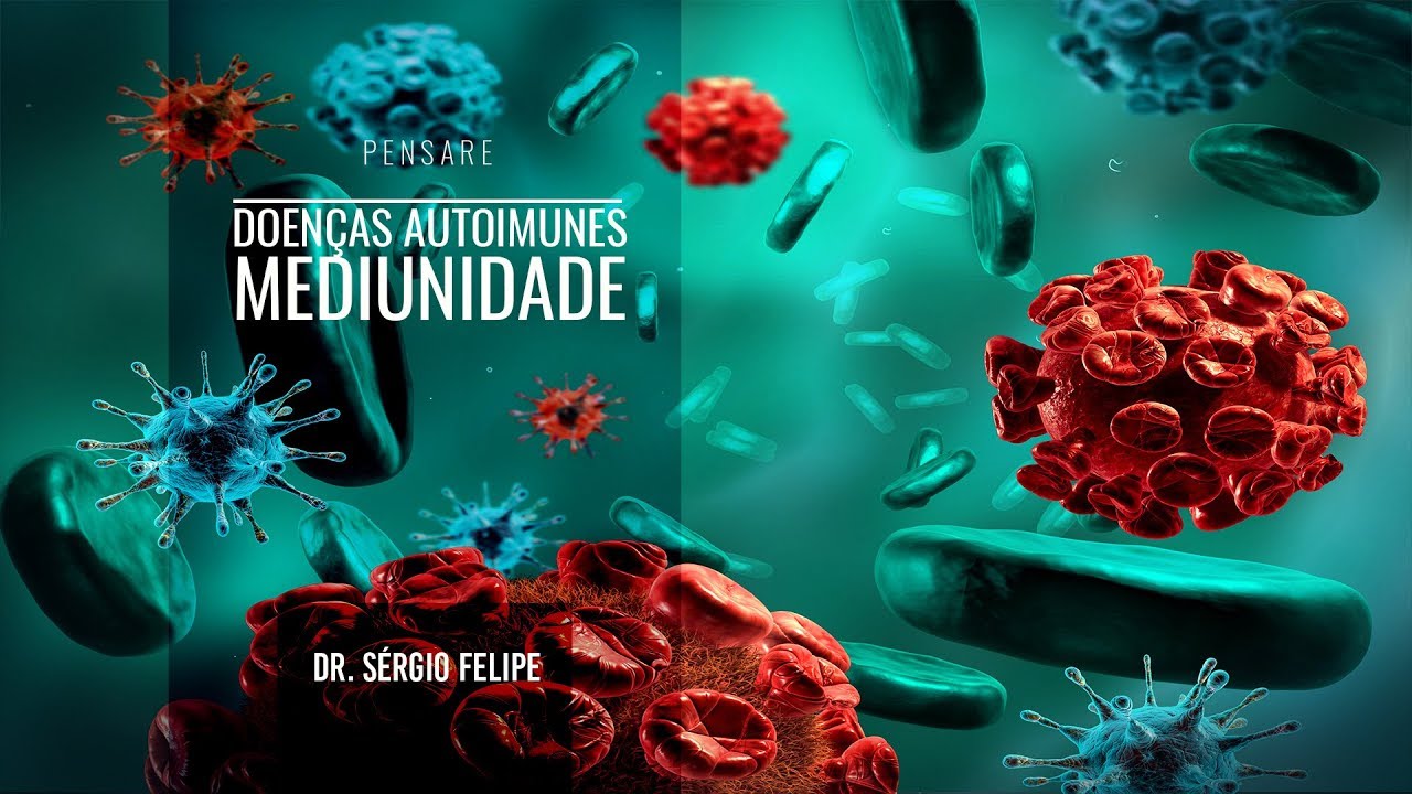 #PENSARE 013 | Doenças Autoimunes Mediunidade | Dr. Sérgio Felipe de Oliveira