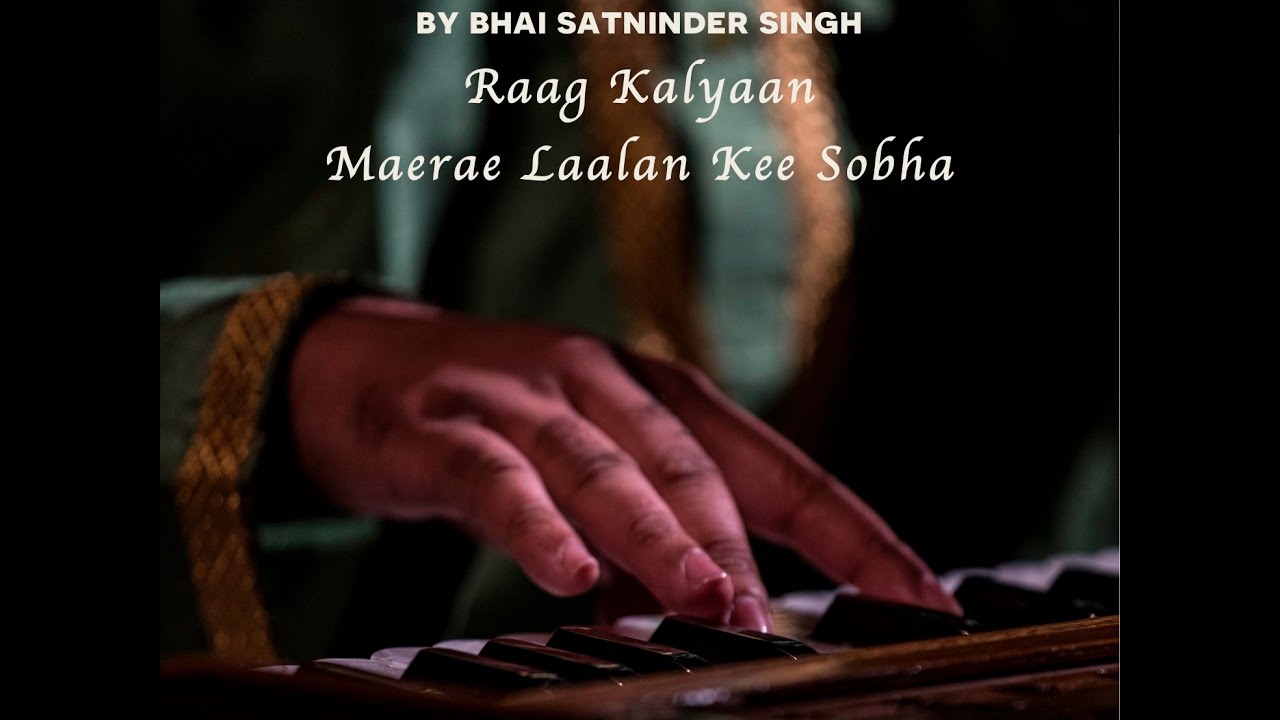 Raag Kalyaan - Maerae Laalan Kee Sobha - Satninder Singh Bodel