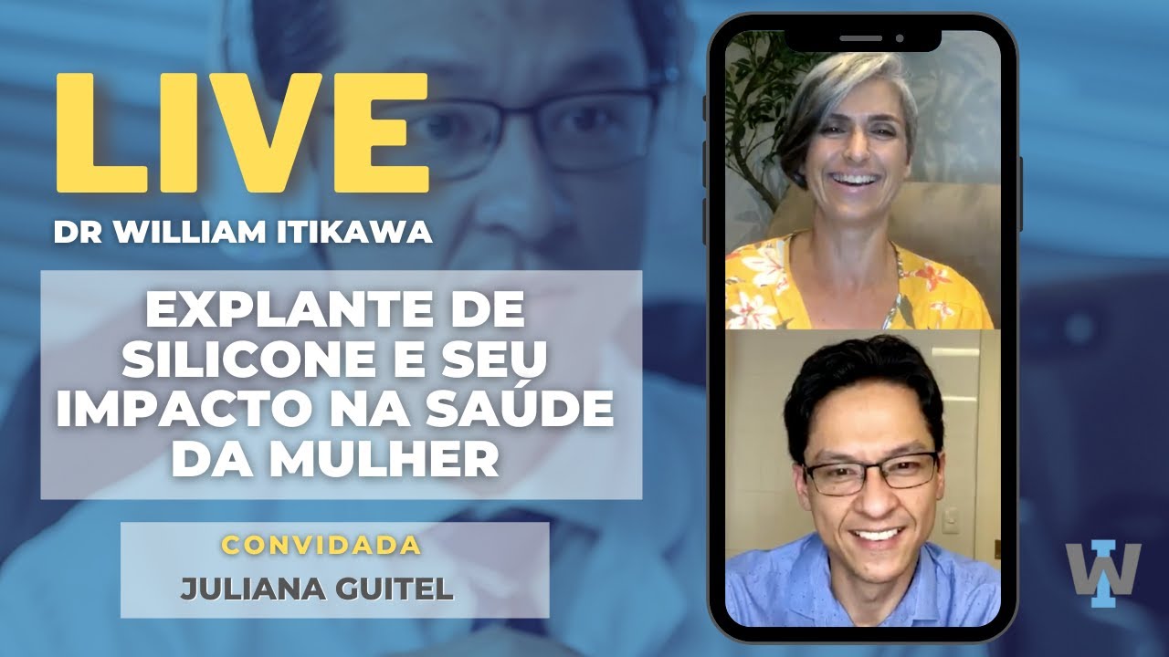 LIVE: Explante de Silicone e seu impacto na sa&uacute;de da Mulher | Dr William Itikawa e Juliana Guitel