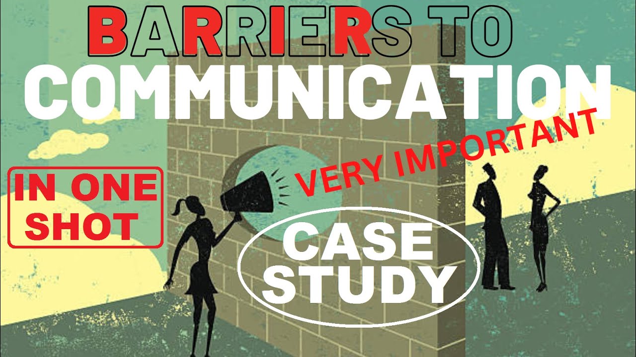 Case Study: Barriers to Communication/ C.B.S.E 2023- Important for board examination 2023