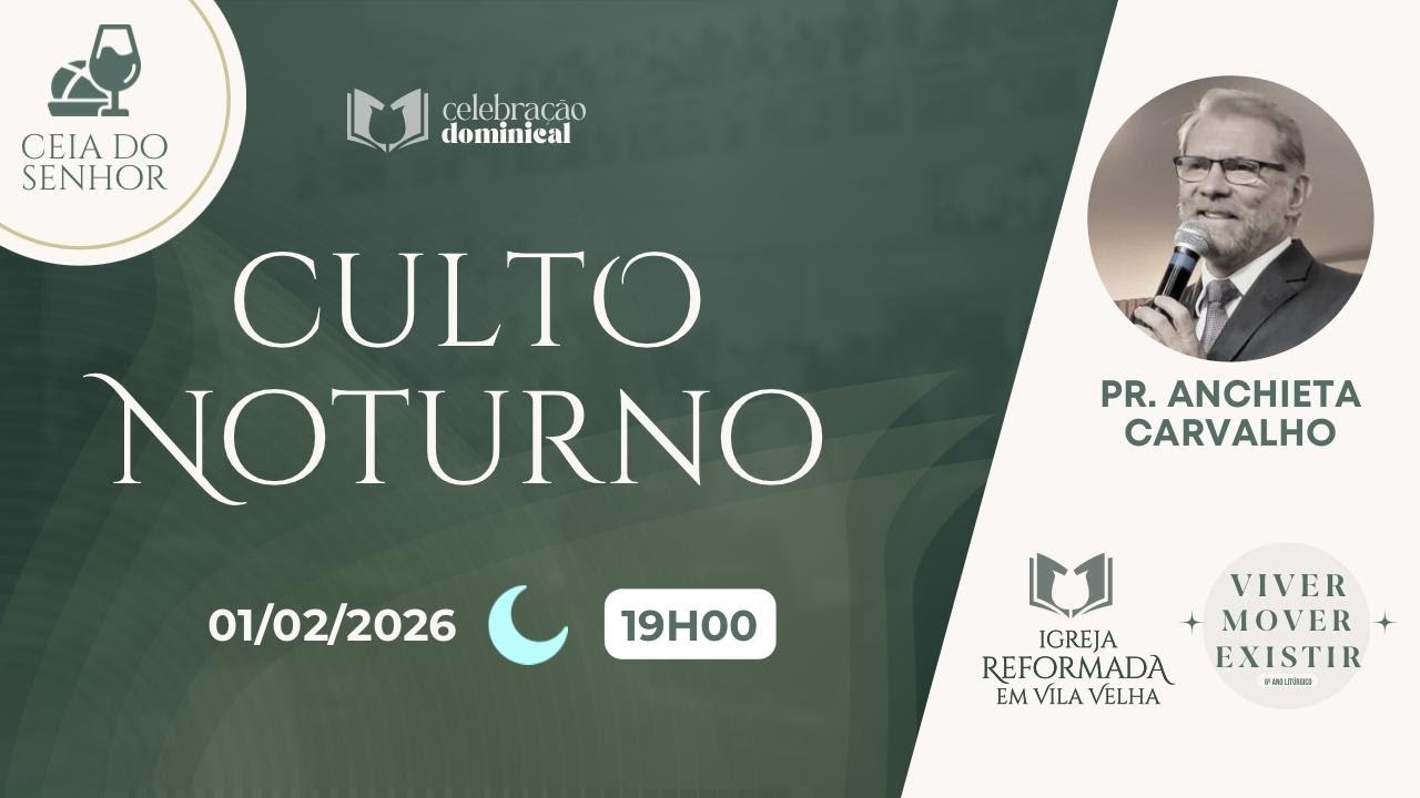 CULTO NOTURNO - CEIA DO SENHOR - 19h | Pr. Anchieta Carvalho | Igreja Reformada em Vila Velha