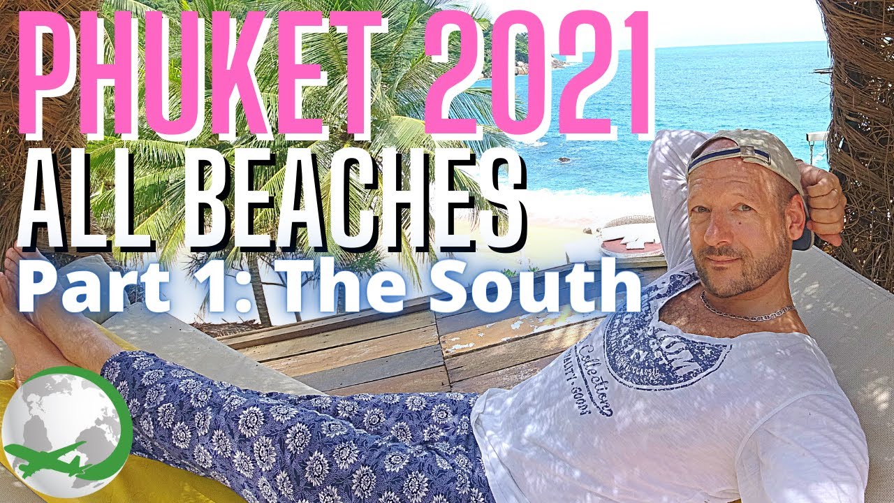 PHUKET: ALL BEACHES (2021) - Part 1: The South | Phuket Sandbox