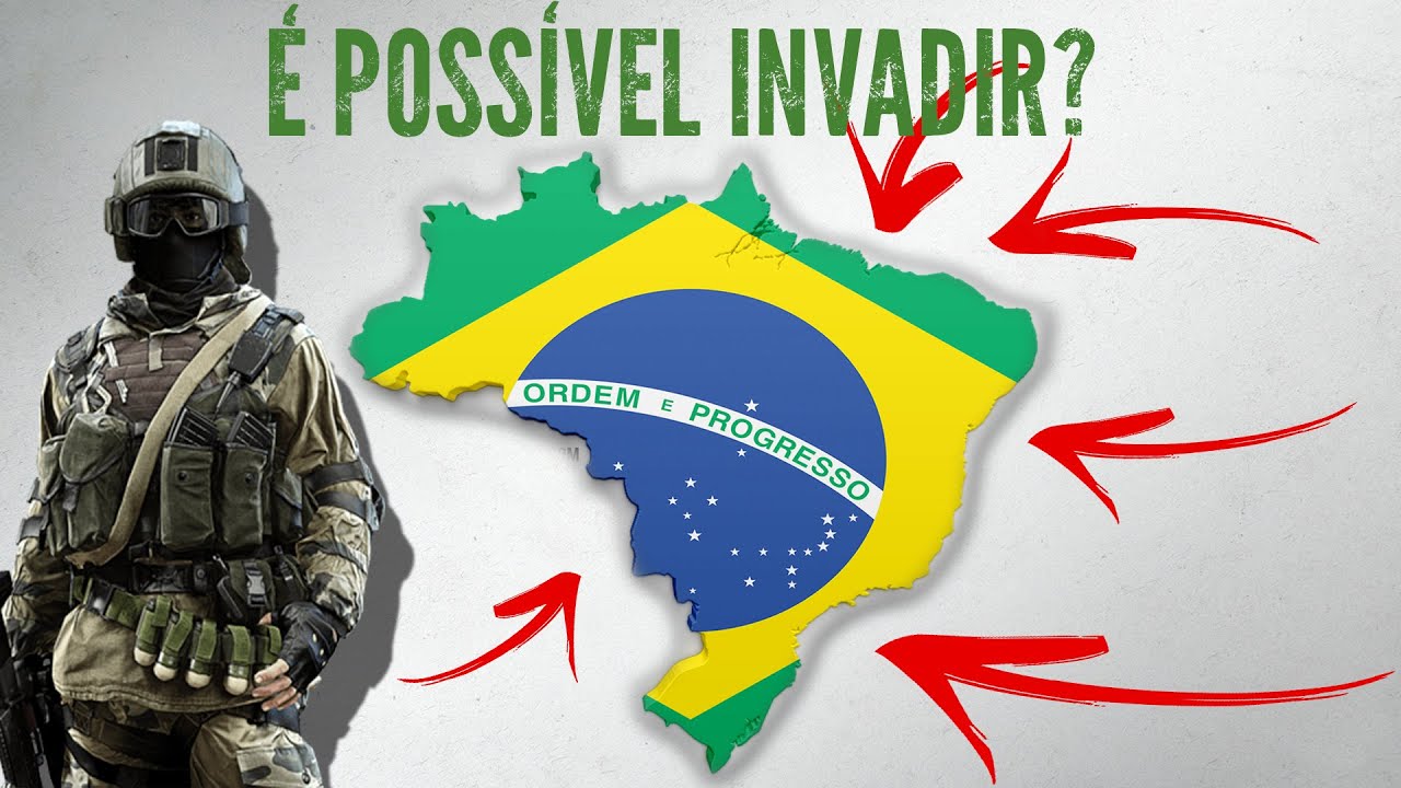 É possível invadir o Brasil?