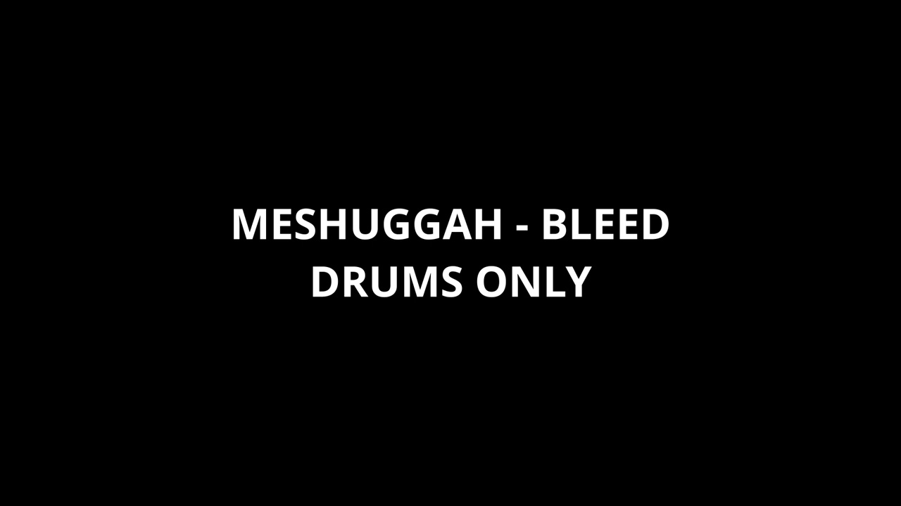 MESHUGGAH - BLEED - LIVE DRUMS ONLY