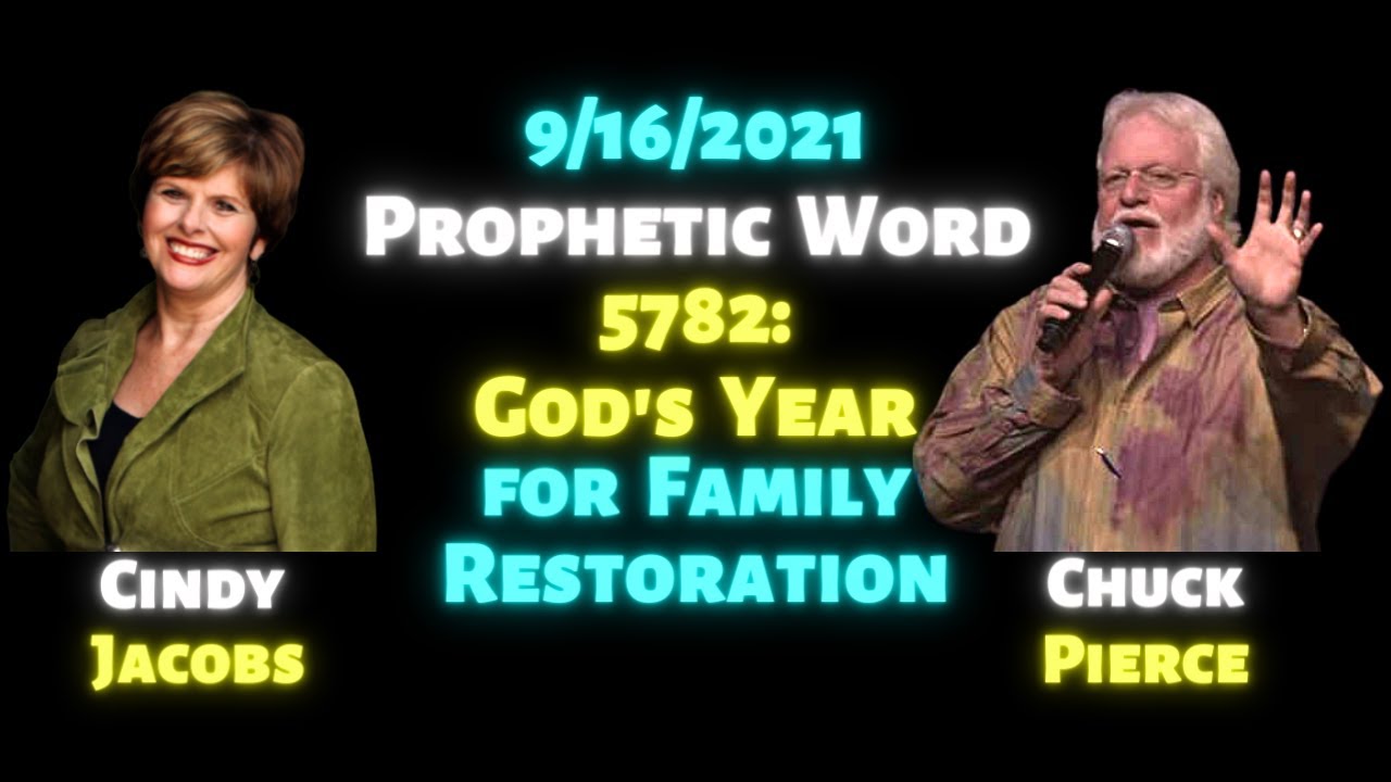 Chuck Pierce Prophetic Word 9/16/2021: In 5782 God Will Restore Your Family
