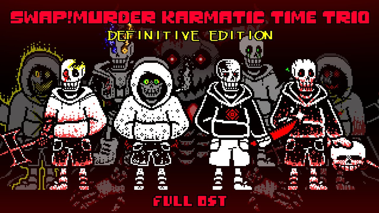 (Definitive) [Swap!Murder Karmatic Time Trio] Full OST/UST